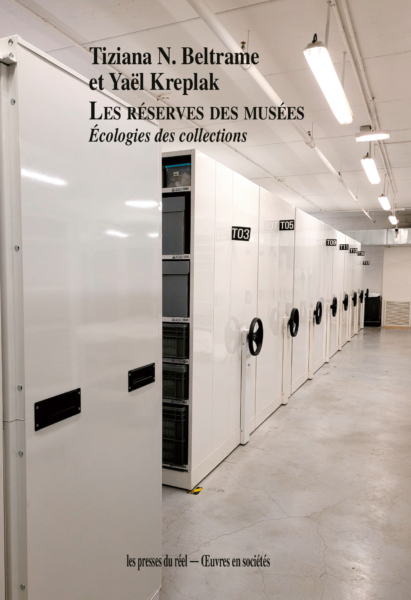 “LES RÉSERVES DES MUSÉES – ÉCOLOGIES DES COLLECTIONS”, UN LIVRE DE TIZIANA N.BELTRAME ET YAËL KREPLAK