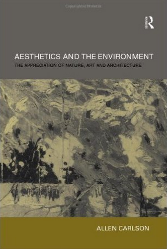 Aesthetics and the Environment: The Appreciation of Nature, Art and Architecture