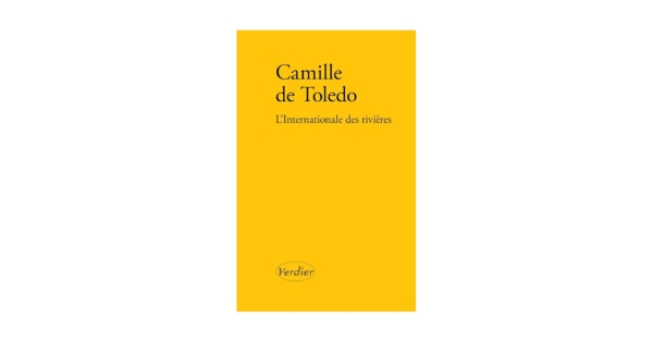 L’internationale des rivières – Camille de Toledo